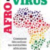 AFRO-VIRUS Comment déconfiner les mentalités africaines